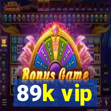 89k vip